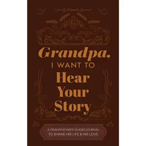 Grandfather, I Want to Hear Your Story: A Grandfather's Guided Journal to Share His Life and His Love -- Jeffrey Mason - Hardcover