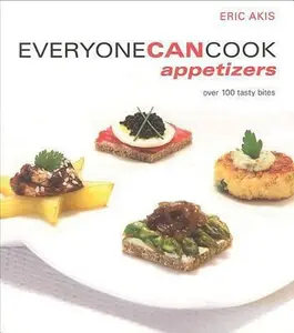 USED-Everyone Can Cook Appetizers: Over 100 Tasty Bites by Akis, Eric (Paperback)