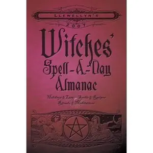 USED-Llewellyn's 2007 Witches' Spell-A-Day Almanac (Annuals - Witches' Spell-a-Day Almanac) by Elizabeth Barrette (Paperback)