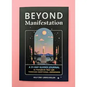 Beyond Manifestation: A 31-Day Guided Journal to Transform Your Life Through Emotional Awareness
