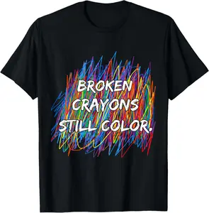 100% Cotton Unisex Broken Crayons Can Still Color Mental Health Awareness T-Shirt
