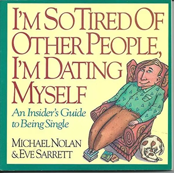 I'm So Tired of Other People, I'm Dating Myself: An Insider's Guide to Being Single by Mike Nolan (Paperback) - Used