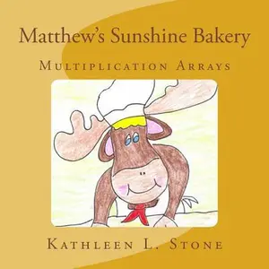 USED-Matthew's Sunshine Bakery: Multiplication Arrays by Stone, Kathleen L. (Paperback)
