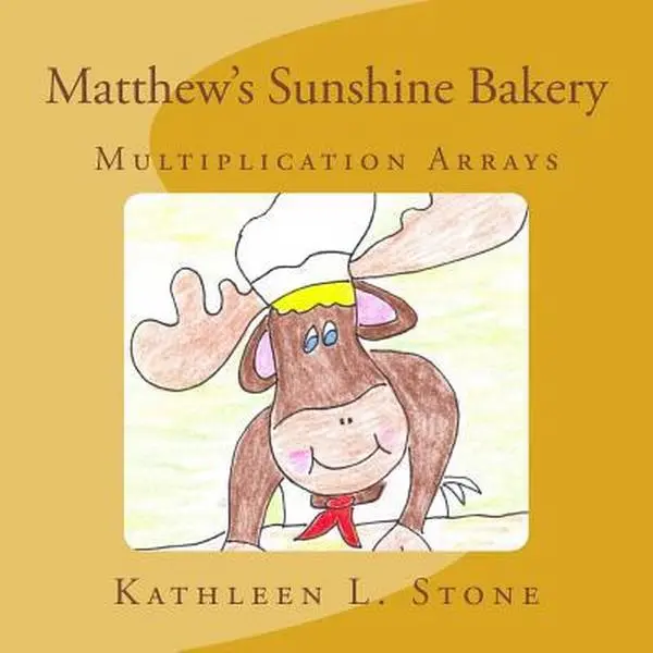 USED-Matthew's Sunshine Bakery: Multiplication Arrays by Stone, Kathleen L. (Paperback)