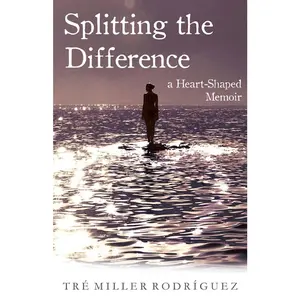 USED-Splitting the Difference: A Heart-Shaped Memoir by Rodriguez, Tre Miller (Paperback)