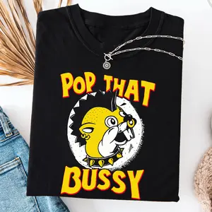 Pop That Bussy  Unisex T-Shirt, Summer Outfit Outdoor Tee, Comfort Cotton, Full Sizes,For Women, For Men