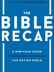 The Bible Recap: A One-Year Guide to Reading and Understanding the Entire Bible Hardcover – November 3, 2020