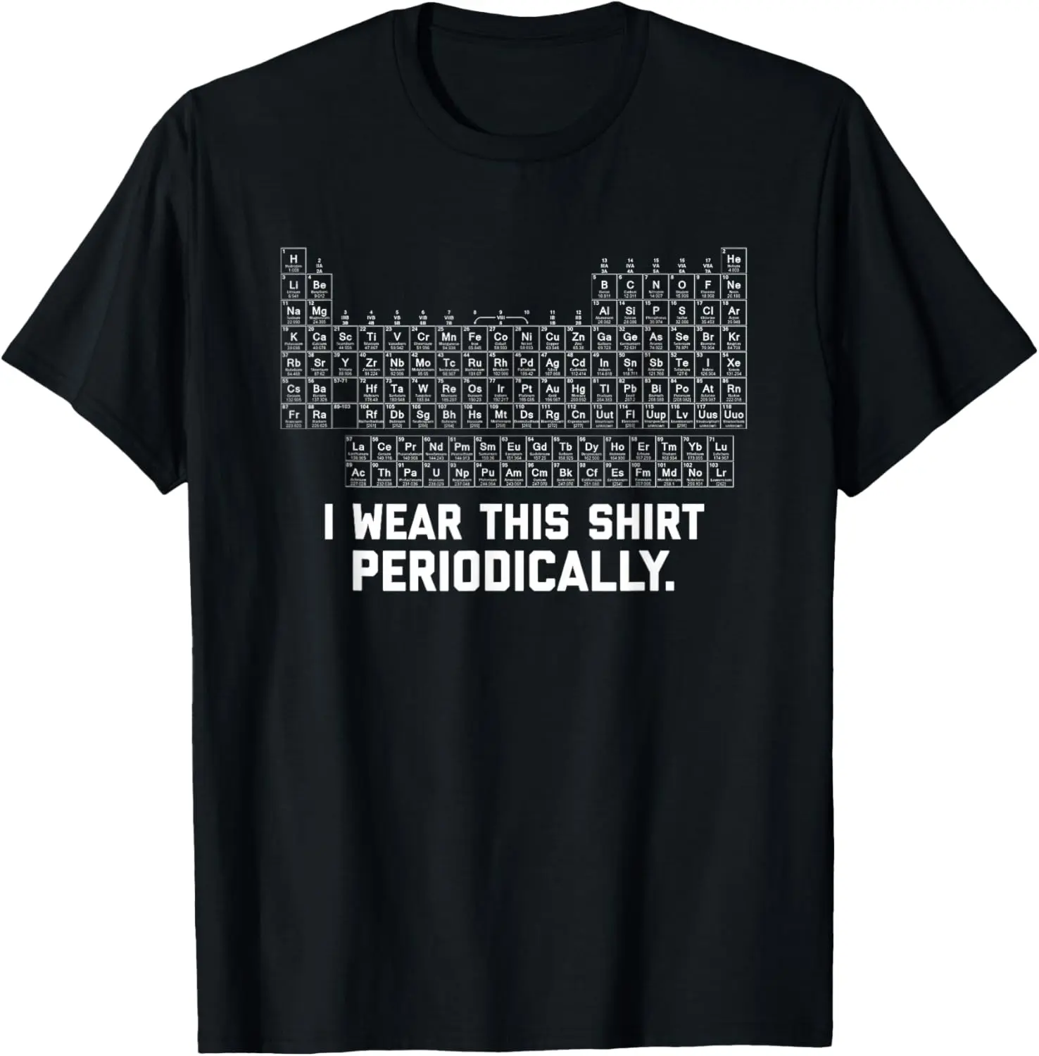 I Wear This Shirt Periodically T-Shirt Menswear Top with Periodic Table Design for Casual Streetwear Science Enthusiasts