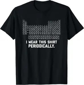 I Wear This Shirt Periodically T-Shirt Menswear Top with Periodic Table Design for Casual Streetwear Science Enthusiasts