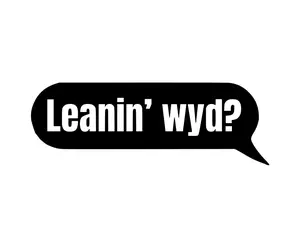 Leanin' Wyd? Chat Bubble Decal for Cars and Trucks ETC - Perfect for Personalizing Your Vehicle
