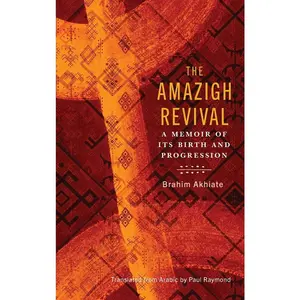 USED-The Amazigh Revival: A Memoir of Its Birth and Progression by Akhiate, Brahim (Hardcover)