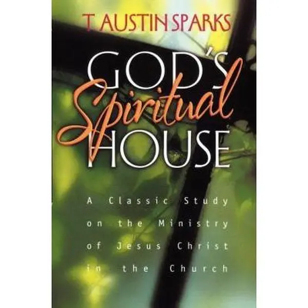 USED-God's Spiritual House: A Classic Study on the Ministry of Jesus Christ in the Church by Sparks, T. Austin (Paperback)