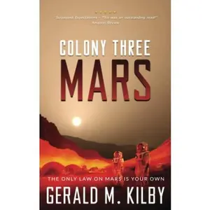 USED-Colony Three Mars (Colony Mars Series) by Gerald M Kilby (Paperback)
