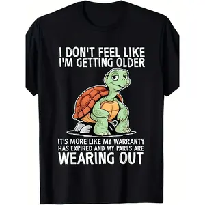 Humorous Turtle Graphic TShirt With Title I Dont Feel Like Im Getting Older Just Slower