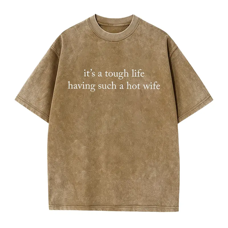 It’s a Tough Life Having Such a Hot Wife Shirt, Husband Humor Graphic Shirt, Funny Married Life Shirt, Funny Husband Gift