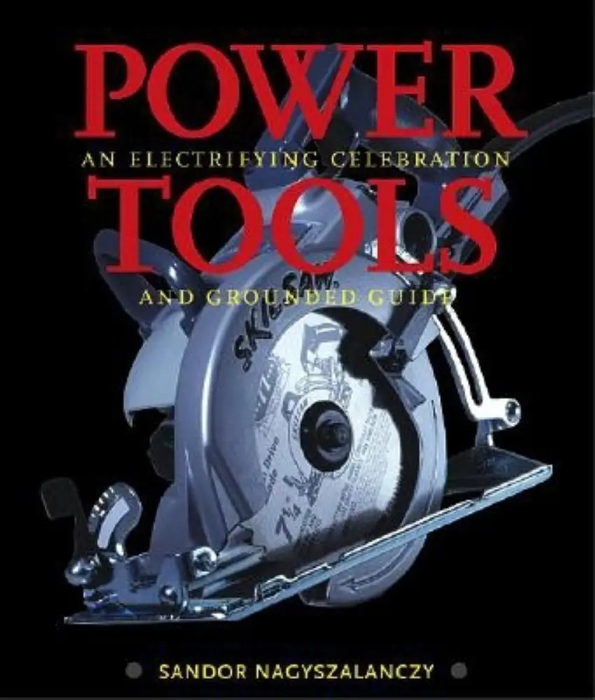 USED Book - Power Tools: An Electrifying Celebration and Grounded Guide by Sandor Nagyszalanczy (Hardcover) - english