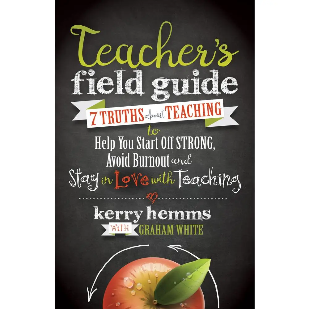 USED Book - Teacher's Field Guide: 7 Truths about Teaching to Help You Start Off Strong, Avoid Burnout, and Stay in Love with Teaching by Hemms, Kerry (Paperback) - english