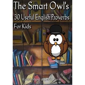 USED-The Smart Owl's 30 Useful English Proverbs for Kids by Rachel Mintz (Paperback)