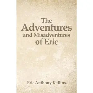 USED-The Adventures and Misadventures of Eric by Kallins, Eric (Paperback)