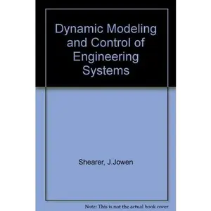 USED-Dynamic Modeling and Control of Engineering Systems/Book and Disc by J. Lowen Shearer (Hardcover)