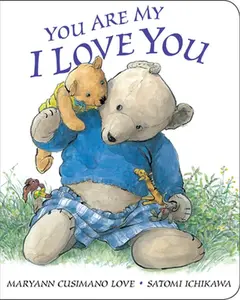 You Are My I Love You -- Maryann Cusimano Love, Board Book