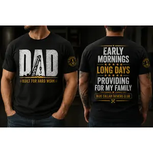 BUILT FOR HARD WORK — DAD EDITION