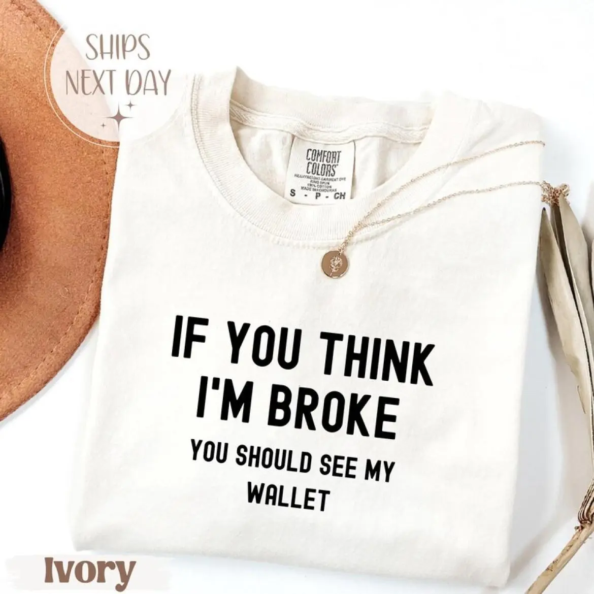 Funny Sarcastic Broke Humor T-Shirt: Comfort Colors Graphic Tee, Classic Cuts, Always On Point, Full Size Range, Perfect Fit for Everyone