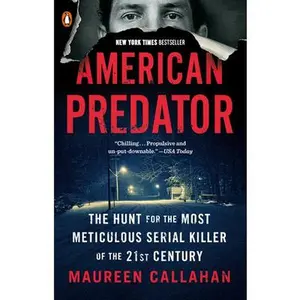 American Predator: The Hunt for the  Meticulous Serial Killer of the 21st Century -- Maureen Callahan - Paperback