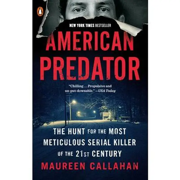 American Predator: The Hunt for the  Meticulous Serial Killer of the 21st Century -- Maureen Callahan - Paperback