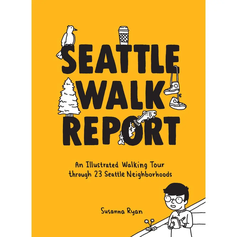 USED-Seattle Walk Report: An Illustrated Walking Tour Through 23 Seattle Neighborhoods by Ryan, Susanna (Hardcover)