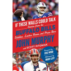 USED-If These Walls Could Talk: Buffalo Bills: Stories from the Buffalo Bills Sideline, Locker Room, and Press Box by Murphy, John (Paperback)