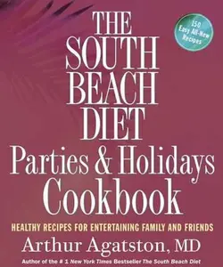 USED-The South Beach Diet Parties and Holidays Cookbook: Healthy Recipes for Entertaining Family and Friends by Agatston, Arthur (Paperback)