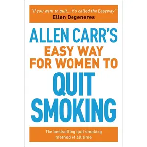USED-Allen Carr's Easy Way for Women to Quit Smoking: The Bestselling Quit Smoking Method of All Time by Carr, Allen (Paperback)