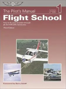 USED-The Pilot's Manual: Flight School: How to Fly Your Airplane Through All the FAR/JAR Maneuvers (Pilot's Manual series, The) by Federal Aviation Administration (Paperback)