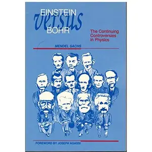 USED-Einstein Versus Bohr: The Continuing Controversies in Physics by Mendel Sachs (Paperback)
