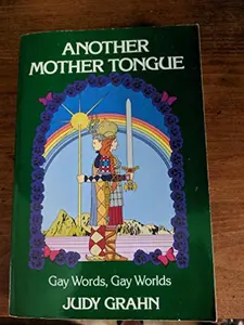 USED-Another Mother Tongue: Gay Words, Gay Worlds by Judy Grahn (Paperback)