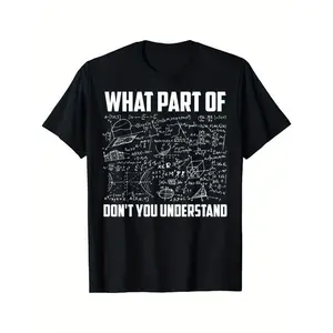 Math Meme Men's Casual T-Shirt - 'What Part of You Don't Understand?' Print, Crew Neck, Short Sleeve, Stretch Fabric, Machine Washable - Perfect for All Seasons, Leisure Style, Conventional Version, Four Seasons