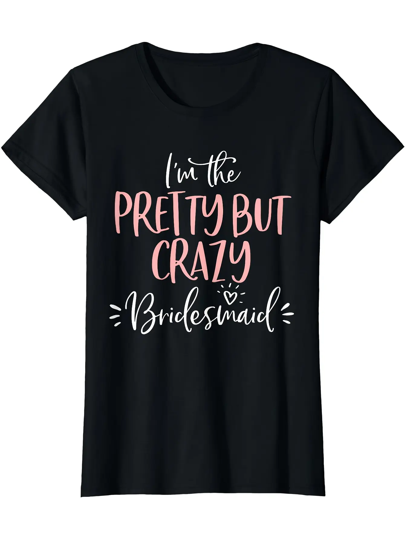 100 'Pretty But Crazy' Bridesmaid T-Shirt - Black unisex soft cotton short sleeve t shirt, vintage graphic casual tee for men women teens, perfect birthday holiday gift for camping travel gym daily street  wear
