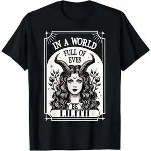 Be A Lilith T-Shirt - A World Full of Eves Tee Shirt