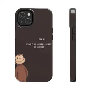 "Curious George" — Faith & Inspiration Phone Case | Bible Verse: John 14:8 — "If God Is All You Have" | Christian Inspirational Quote Protective Case | Compatible Models: iPhone 16/15/14/13/12/SE/Max/Pro