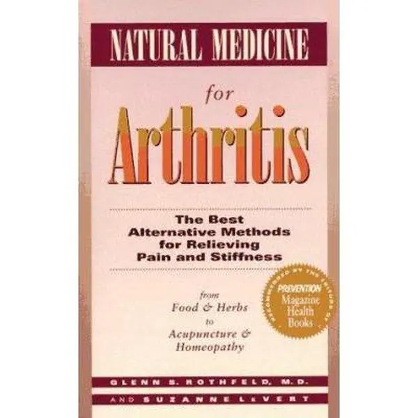 USED Book - Natural Medicine for Arthritis: The Best Alternative Methods for Relieving Pain and Stiffness: from Food and Herbs to Acupuncture and Homeopathy by Glenn S. Rothfeld (Paperback) - english