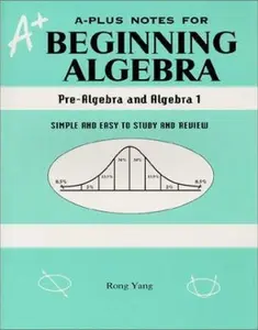 USED-A-Plus Notes for Beginning Algebra: Pre-Algebra and Algebra 1 by Rong Yang (Paperback)