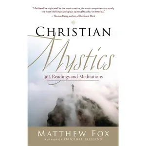 USED-Christian Mystics: 365 Readings and Meditations by Fox, Matthew (Paperback)
