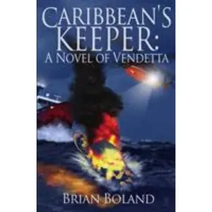 USED-Caribbean's Keeper: A Novel of Vendetta by Boland, Brian (Paperback)