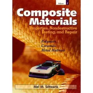 USED-Composite Materials, Volume I: Properties, Non-Destructive Testing, and Repair by Mel M. Schwartz (Paperback)