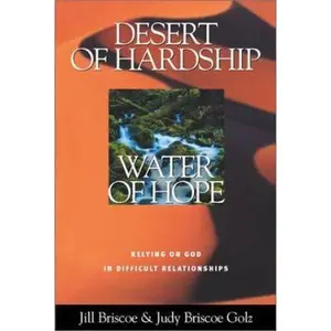 USED-Desert of Hardship, Water of Hope: Relying on God in Difficult Relationships by Jill Briscoe (Paperback)