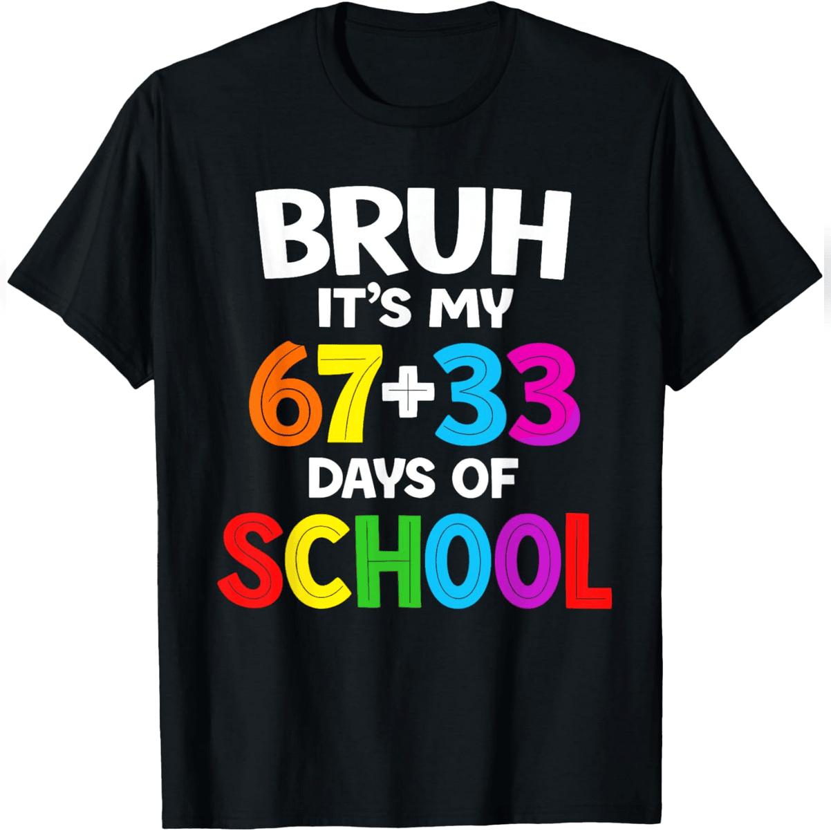 100 Days Of School Funny 67 + 33 Days Of School T-Shirt Comfy Everyday T-Shirt