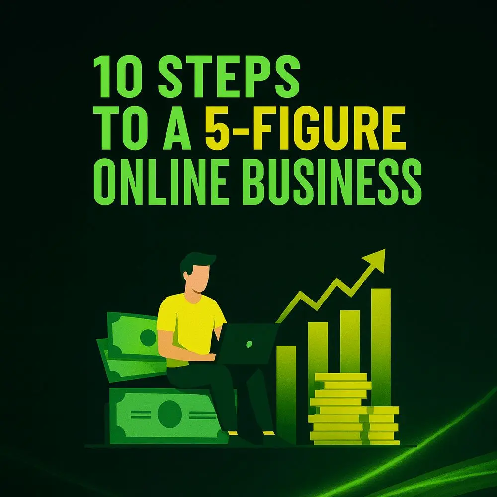 10-Step Guide to Building a 5-Figure Online Business, Entrepreneurial Success Blueprint for Aspiring Small Business Owners