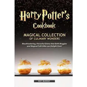 USED-Harry Potter's Cookbook: Magical Collection of Culinary Wonders Mouthwatering, Flavorful Dishes that Both Muggles and Magical Folk Alike Can De by Murray, Roy (Paperback)