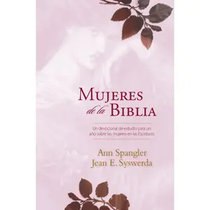 Mujeres de la Biblia: Un devocional de estudio para un año sobre las mujeres de la Escritura by Ann Spangler||Jean E. Syswerda [Hardback Book]